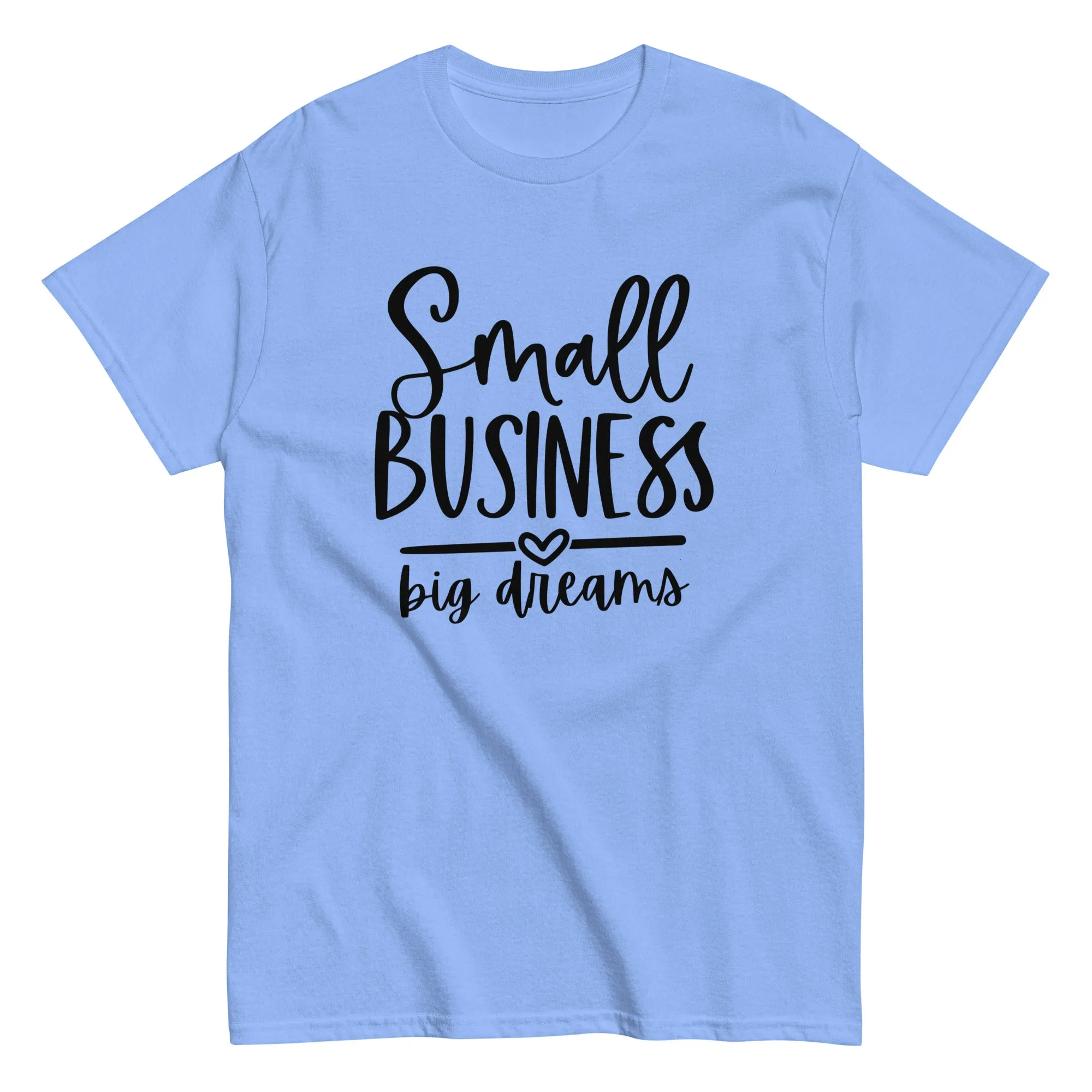 Small Business Big Dreams Unisex classic tee