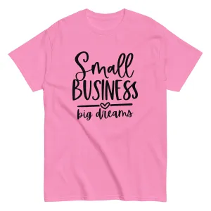 Small Business Big Dreams Unisex classic tee